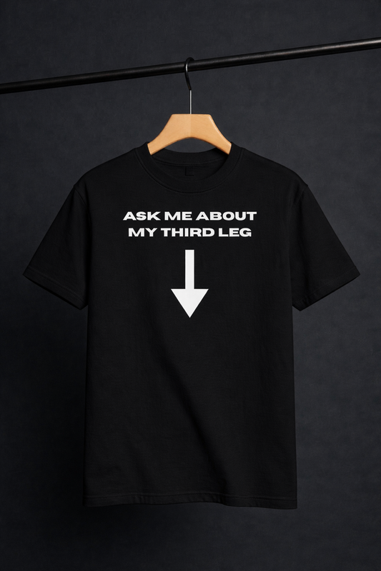 MY THIRD LEG T-SHIRT